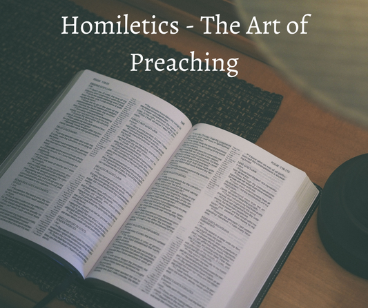 Homiletics - The Art of Preaching